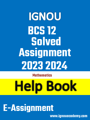 IGNOU BCS 12 Solved Assignment 2023 2024